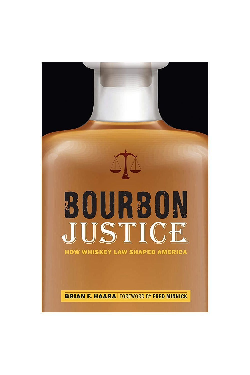 Bourbon Justice: How Whiskey Law Shaped America